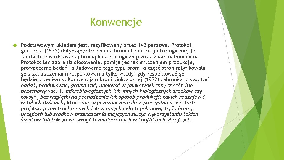 Konwencje Podstawowym układem jest, ratyfikowany przez 142 państwa, Protokół genewski (1925) dotyczący stosowania broni