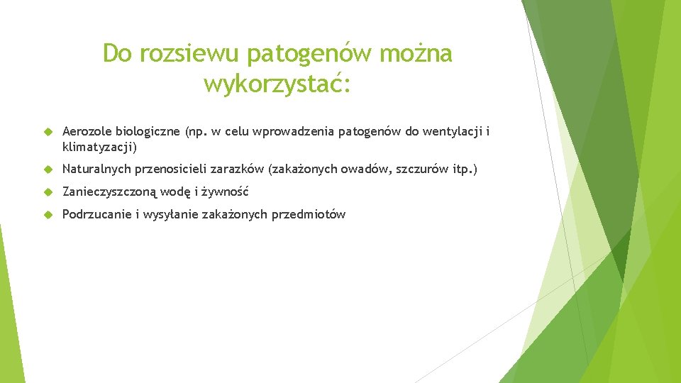 Do rozsiewu patogenów można wykorzystać: Aerozole biologiczne (np. w celu wprowadzenia patogenów do wentylacji