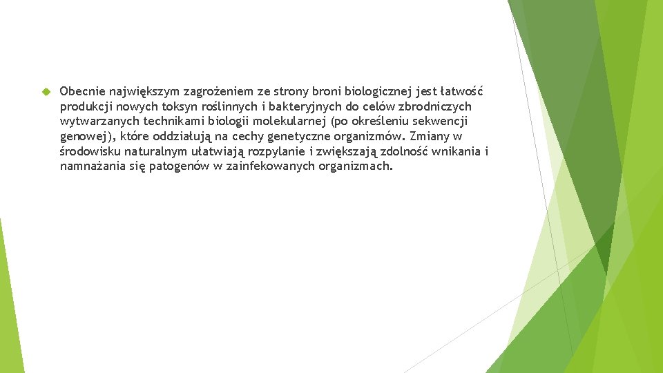  Obecnie największym zagrożeniem ze strony broni biologicznej jest łatwość produkcji nowych toksyn roślinnych