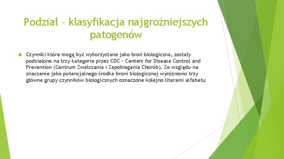 Podział – klasyfikacja najgroźniejszych patogenów Czynniki które mogą być wykorzystane jako broń biologiczna, zostały