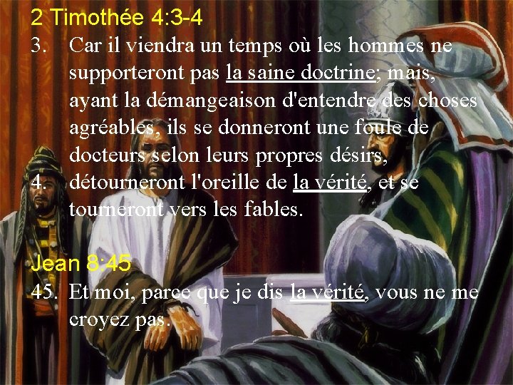 2 Timothée 4: 3 -4 3. Car il viendra un temps où les hommes