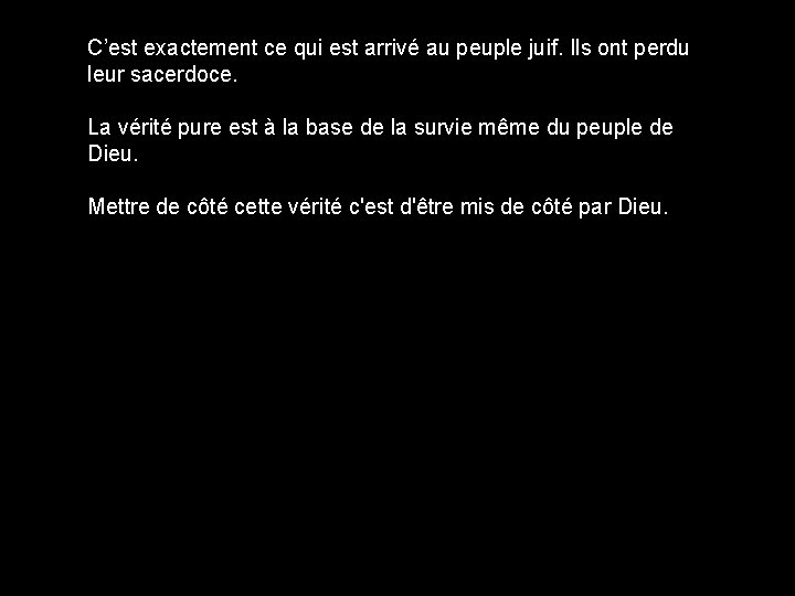C’est exactement ce qui est arrivé au peuple juif. Ils ont perdu leur sacerdoce.