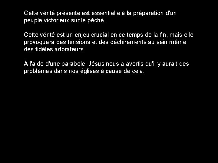 Cette vérité présente est essentielle à la préparation d'un peuple victorieux sur le péché.
