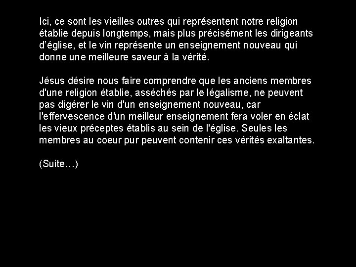 Ici, ce sont les vieilles outres qui représentent notre religion établie depuis longtemps, mais