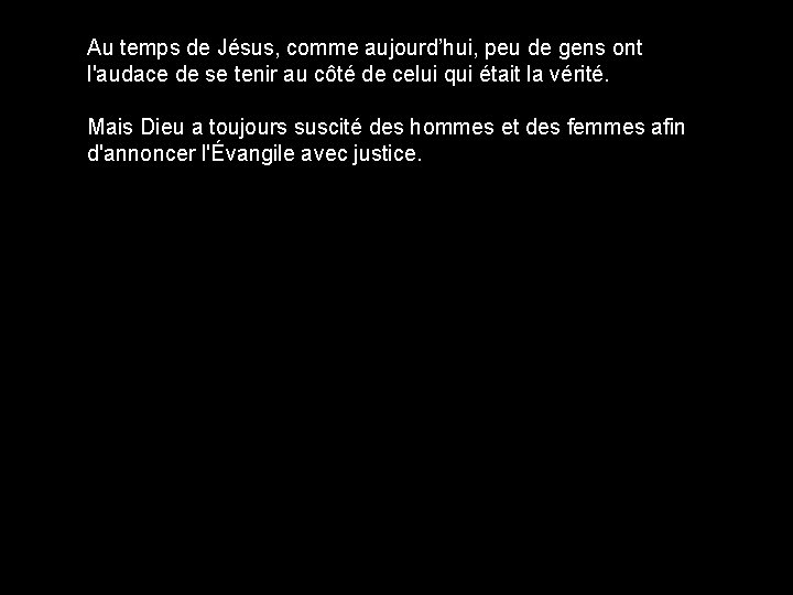 Au temps de Jésus, comme aujourd’hui, peu de gens ont l'audace de se tenir