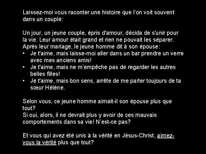 Laissez-moi vous raconter une histoire que l’on voit souvent dans un couple: Un jour,