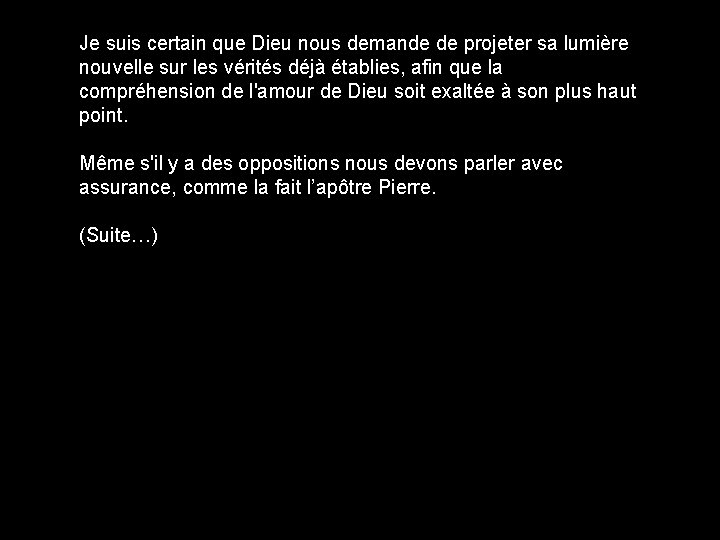 Je suis certain que Dieu nous demande de projeter sa lumière nouvelle sur les