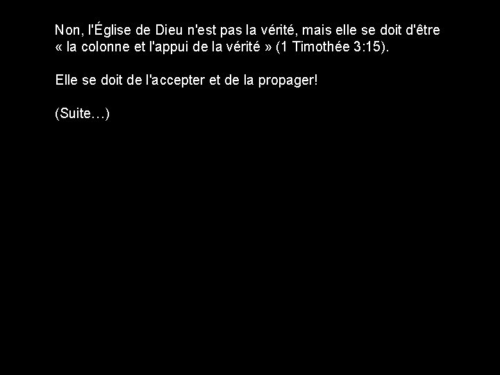 Non, l'Église de Dieu n'est pas la vérité, mais elle se doit d'être «