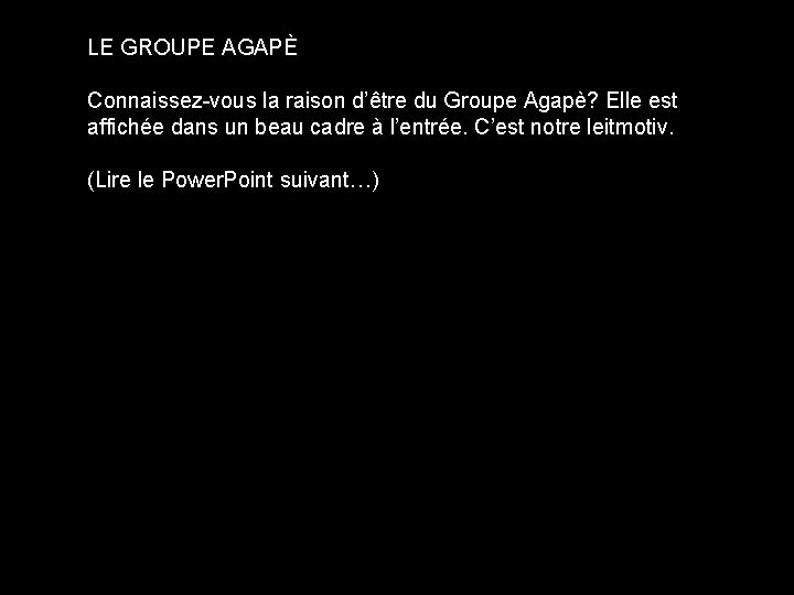 LE GROUPE AGAPÈ Connaissez-vous la raison d’être du Groupe Agapè? Elle est affichée dans
