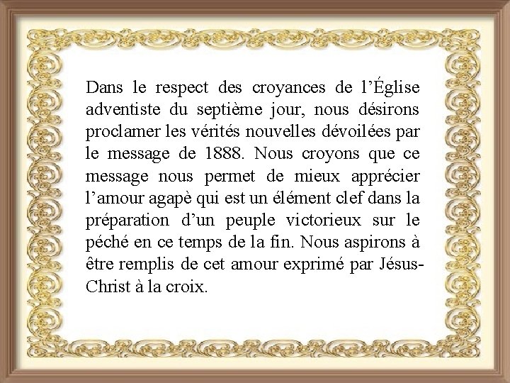 Dans le respect des croyances de l’Église adventiste du septième jour, nous désirons proclamer