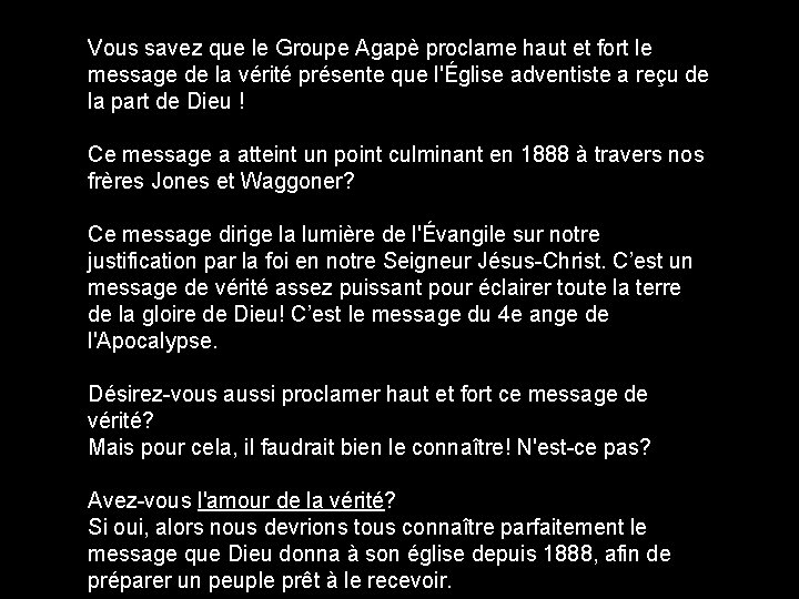 Vous savez que le Groupe Agapè proclame haut et fort le message de la