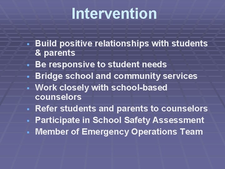 Intervention § § § § Build positive relationships with students & parents Be responsive