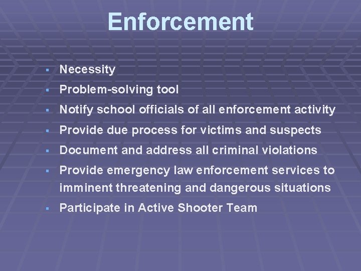 Enforcement § Necessity § Problem-solving tool § Notify school officials of all enforcement activity