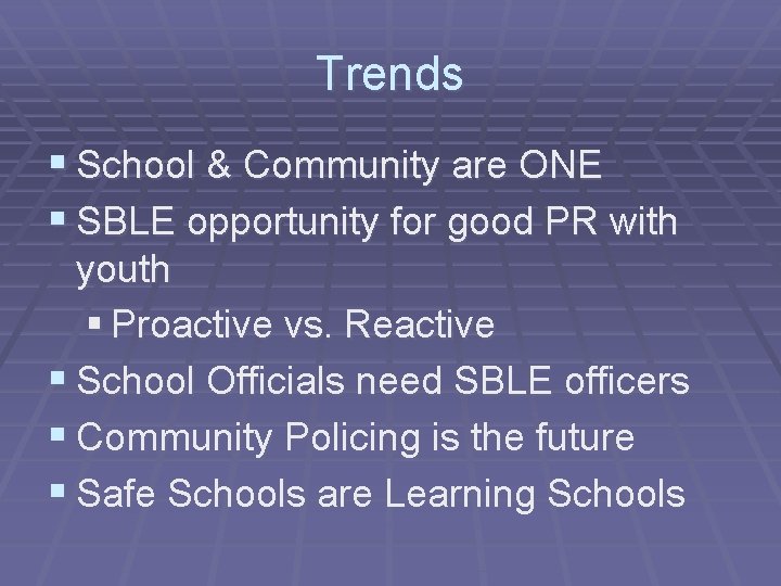 Trends § School & Community are ONE § SBLE opportunity for good PR with
