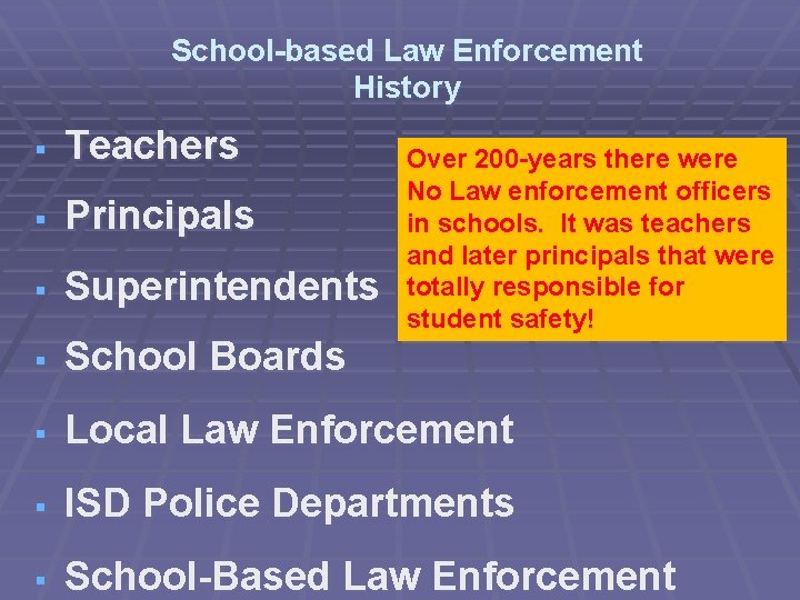 School-based Law Enforcement History § Teachers § Principals § Superintendents § School Boards §