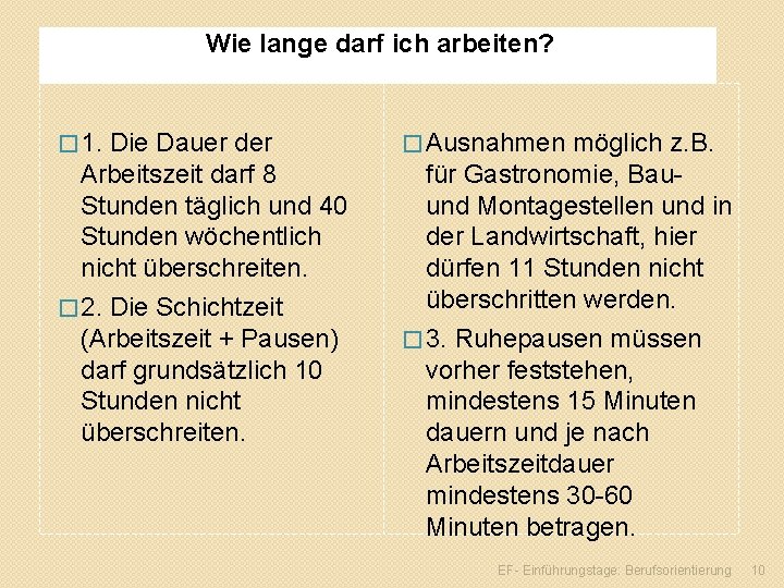 Wie lange darf ich arbeiten? � 1. Die Dauer der � Ausnahmen möglich z.
