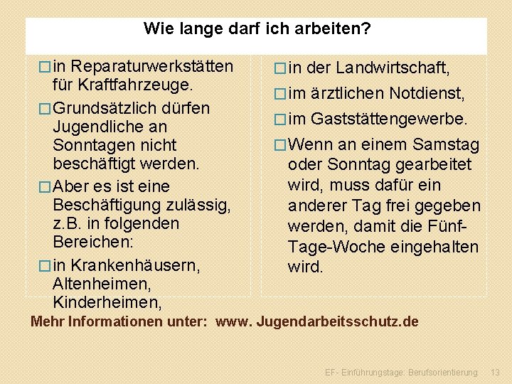 Wie lange darf ich arbeiten? � in Reparaturwerkstätten für Kraftfahrzeuge. � Grundsätzlich dürfen Jugendliche