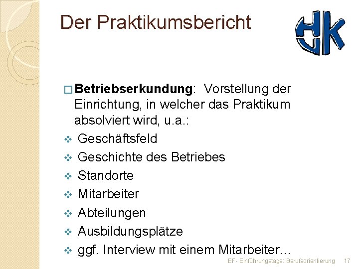 Der Praktikumsbericht � Betriebserkundung: Vorstellung der Einrichtung, in welcher das Praktikum absolviert wird, u.