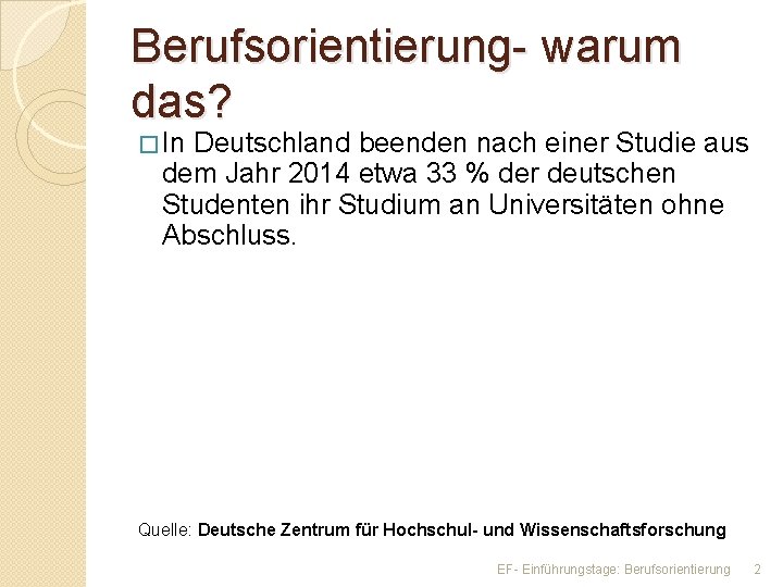 Berufsorientierung- warum das? � In Deutschland beenden nach einer Studie aus dem Jahr 2014