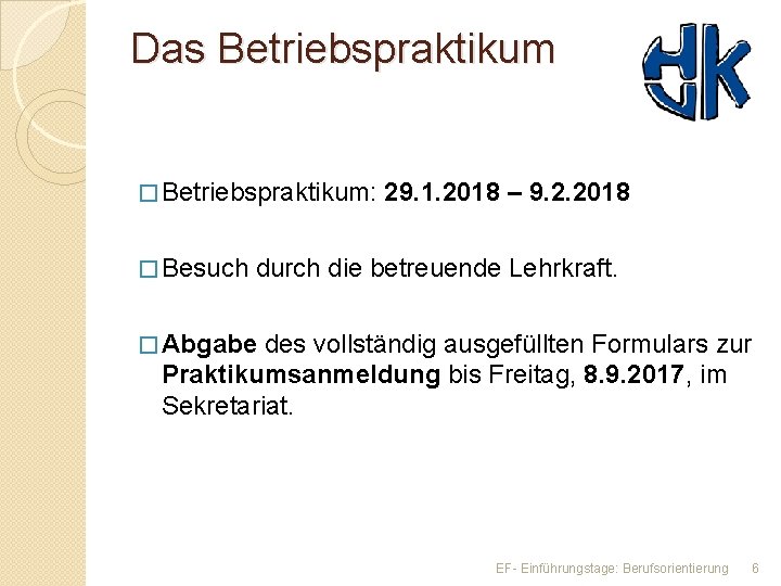 Das Betriebspraktikum � Betriebspraktikum: 29. 1. 2018 – 9. 2. 2018 � Besuch durch