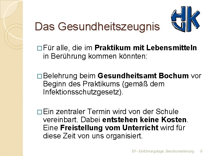 Das Gesundheitszeugnis � Für alle, die im Praktikum mit Lebensmitteln in Berührung kommen könnten: