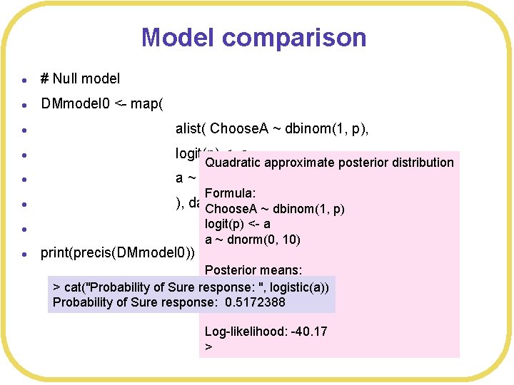 Model comparison l # Null model l DMmodel 0 <- map( l alist( Choose.