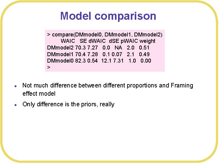 Model comparison > compare(DMmodel 0, DMmodel 1, DMmodel 2) WAIC SE d. WAIC d.