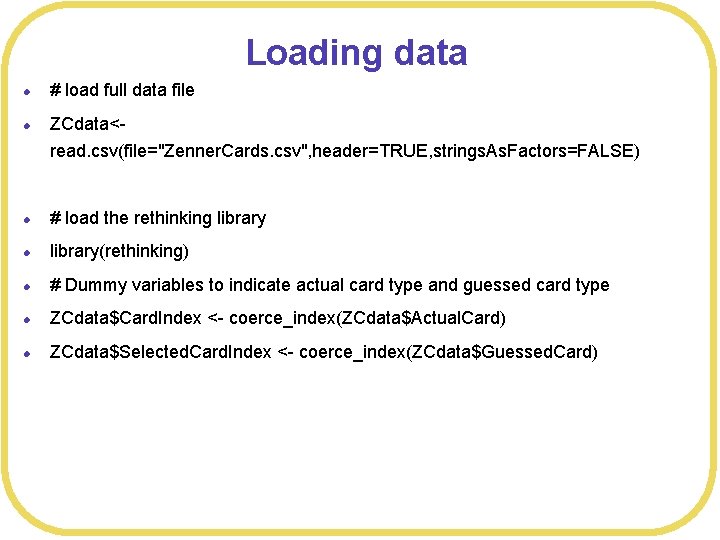 Loading data l # load full data file l ZCdata<read. csv(file="Zenner. Cards. csv", header=TRUE,