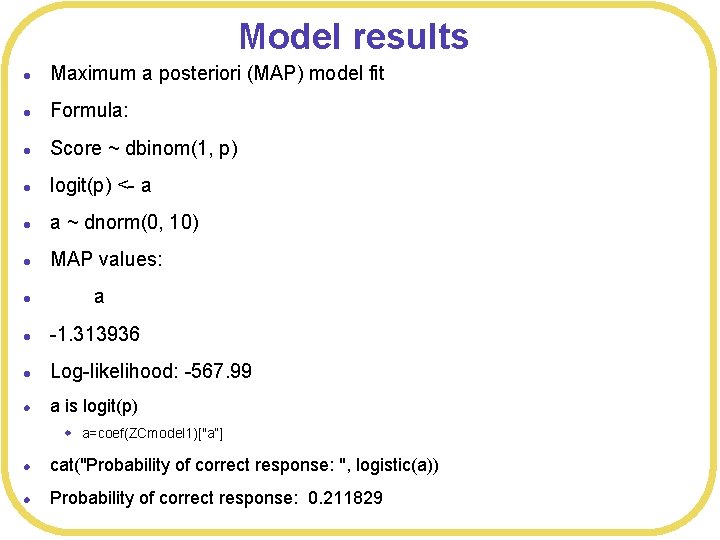 Model results l Maximum a posteriori (MAP) model fit l Formula: l Score ~