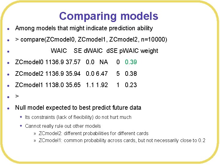 Comparing models l Among models that might indicate prediction ability l > compare(ZCmodel 0,