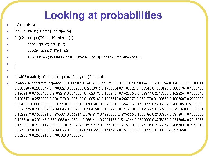 Looking at probabilities l a. Values 5<-c() l for(p in unique(ZCdata$Participant)){ l for(p 2