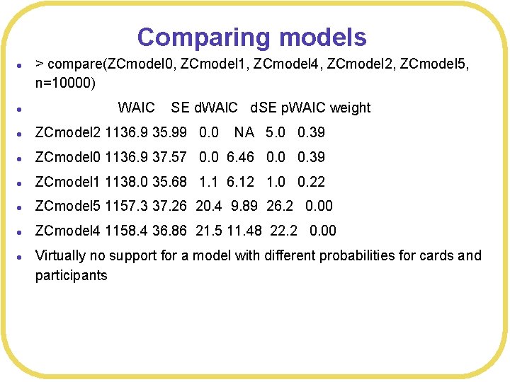 Comparing models l > compare(ZCmodel 0, ZCmodel 1, ZCmodel 4, ZCmodel 2, ZCmodel 5,