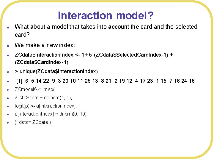 Interaction model? l l l What about a model that takes into account the