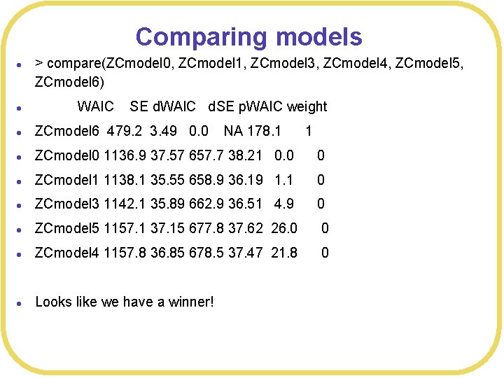 Comparing models l > compare(ZCmodel 0, ZCmodel 1, ZCmodel 3, ZCmodel 4, ZCmodel 5,