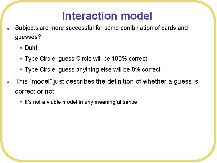 Interaction model l Subjects are more successful for some combination of cards and guesses?