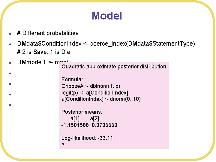 Model l l l # Different probabilities DMdata$Condition. Index <- coerce_index(DMdata$Statement. Type) # 2