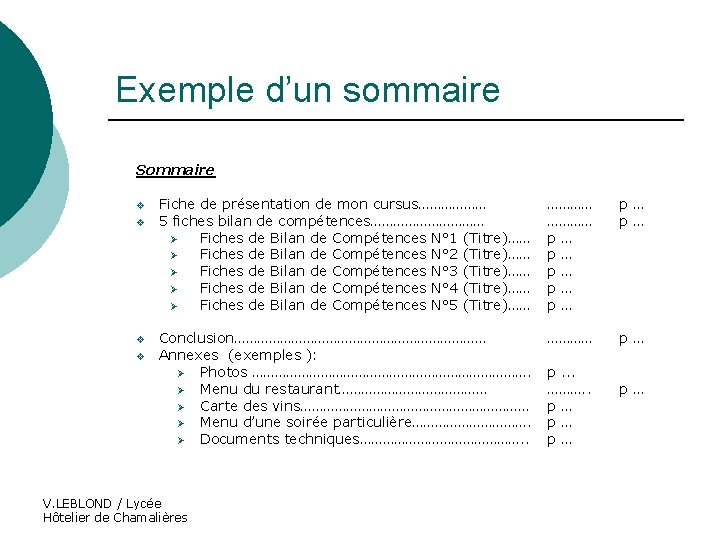 Exemple d’un sommaire Sommaire v v Fiche de présentation de mon cursus……………… 5 fiches