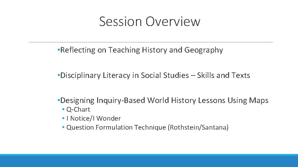 Session Overview • Reflecting on Teaching History and Geography • Disciplinary Literacy in Social