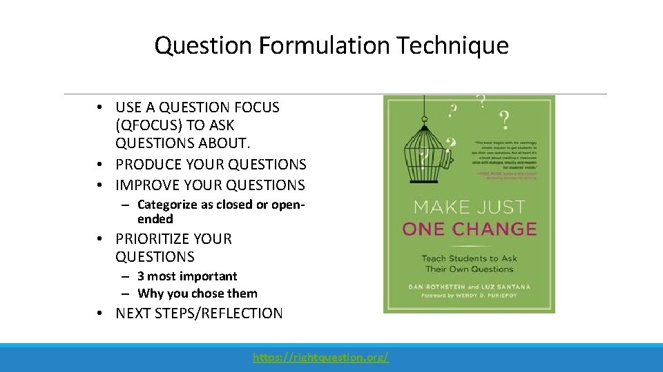 Question Formulation Technique • USE A QUESTION FOCUS (QFOCUS) TO ASK QUESTIONS ABOUT. •