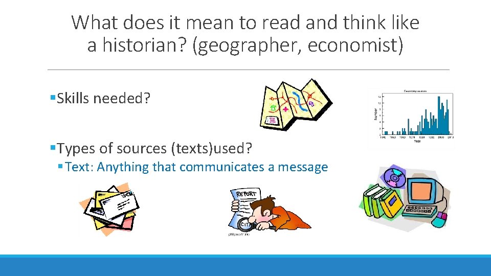 What does it mean to read and think like a historian? (geographer, economist) §Skills