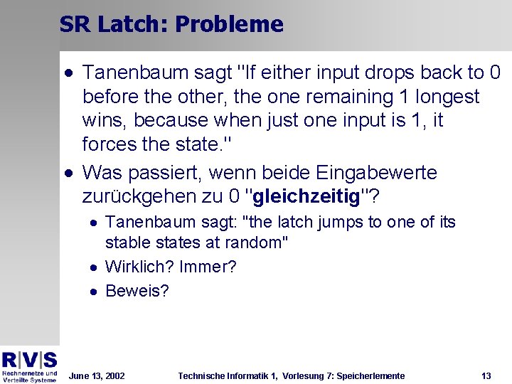SR Latch: Probleme · Tanenbaum sagt "If either input drops back to 0 before SR Latch: Probleme · Tanenbaum sagt "If either input drops back to 0 before