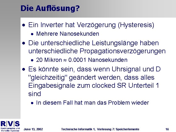 Die Auflösung? · Ein Inverter hat Verzögerung (Hysteresis) · Mehrere Nanosekunden · Die unterschiedliche