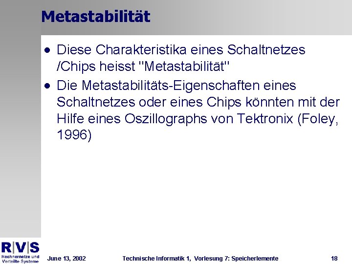 Metastabilität · Diese Charakteristika eines Schaltnetzes /Chips heisst "Metastabilität" · Die Metastabilitäts-Eigenschaften eines Schaltnetzes