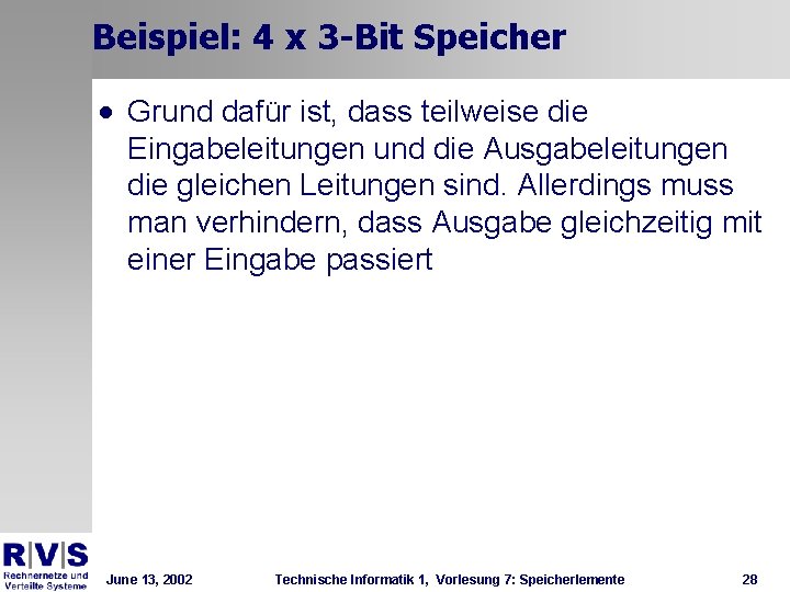 Beispiel: 4 x 3 -Bit Speicher · Grund dafür ist, dass teilweise die Eingabeleitungen Beispiel: 4 x 3 -Bit Speicher · Grund dafür ist, dass teilweise die Eingabeleitungen