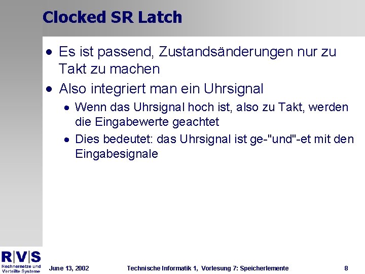 Clocked SR Latch · Es ist passend, Zustandsänderungen nur zu Takt zu machen ·