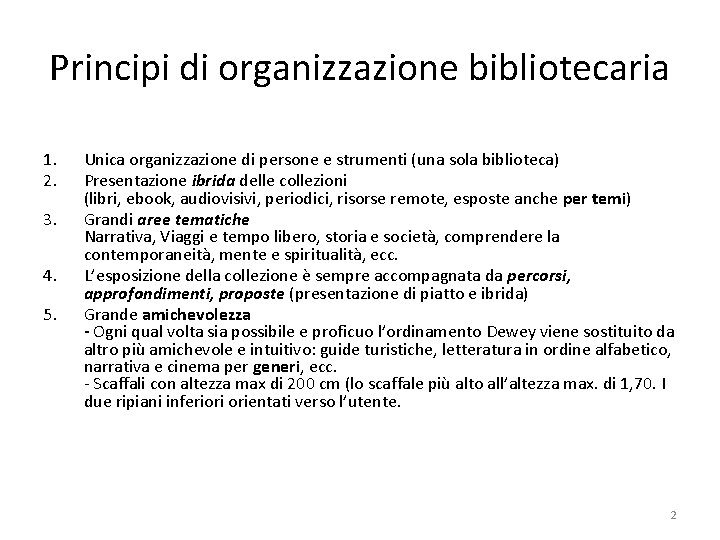 Principi di organizzazione bibliotecaria 1. 2. 3. 4. 5. Unica organizzazione di persone e