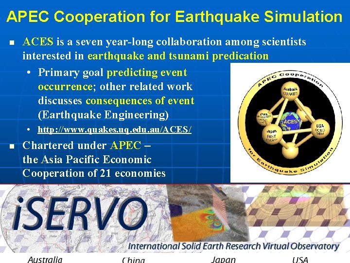 APEC Cooperation for Earthquake Simulation n ACES is a seven year-long collaboration among scientists