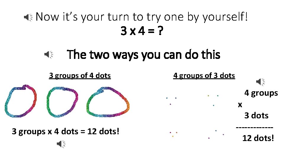 Now it’s your turn to try one by yourself! 3 x 4=? The two Now it’s your turn to try one by yourself! 3 x 4=? The two