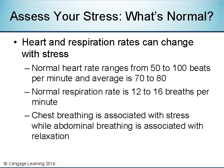 Assess Your Stress: What’s Normal? • Heart and respiration rates can change with stress