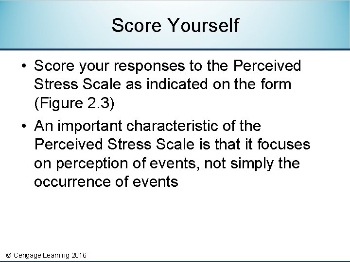 Score Yourself • Score your responses to the Perceived Stress Scale as indicated on
